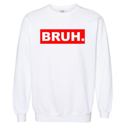 Bruh Garment-Dyed Sweatshirt