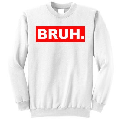 Bruh Sweatshirt