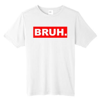 Bruh Tall Fusion ChromaSoft Performance T-Shirt