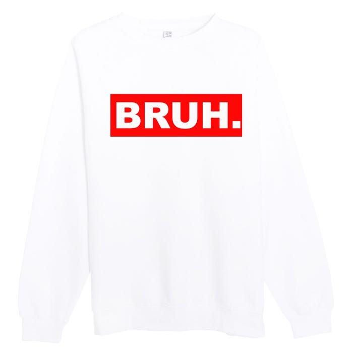 Bruh Premium Crewneck Sweatshirt