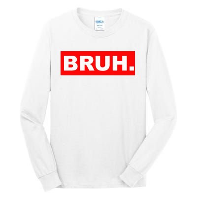 Bruh Tall Long Sleeve T-Shirt