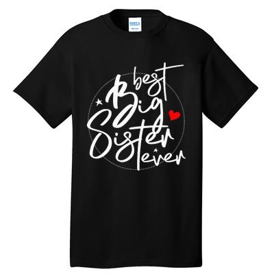 Best Big Sister Ever Big Sister Tall T-Shirt