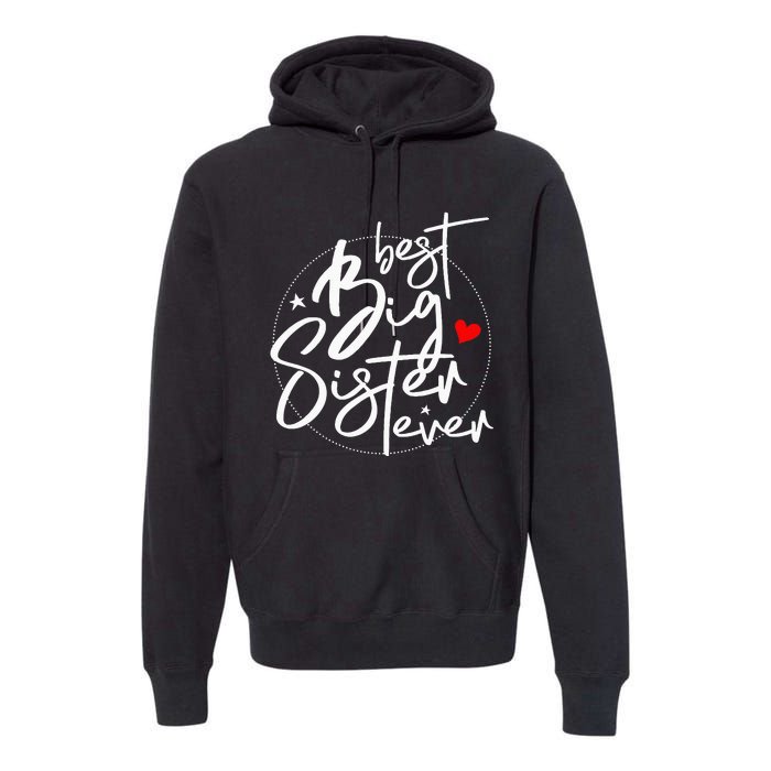 Best Big Sister Ever Big Sister Premium Hoodie