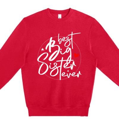 Best Big Sister Ever Big Sister Premium Crewneck Sweatshirt