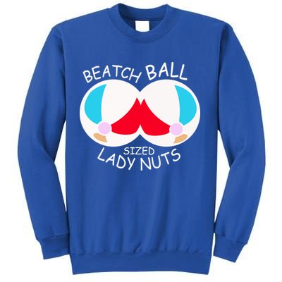 Beach Ball Sized Lady Nuts Sweatshirt