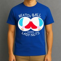 Beach Ball Sized Lady Nuts T-Shirt