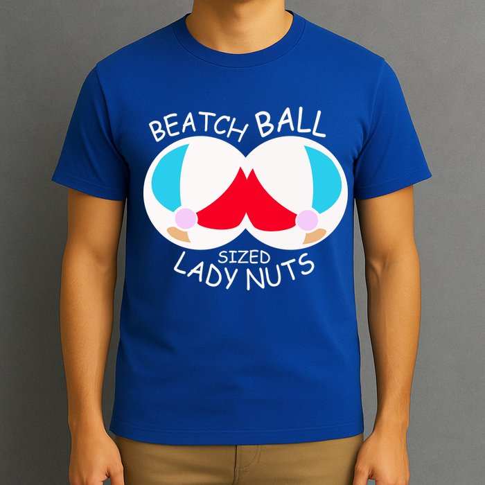 Beach Ball Sized Lady Nuts T-Shirt
