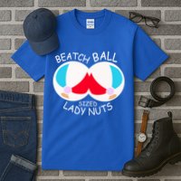 Beach Ball Sized Lady Nuts Tall T-Shirt