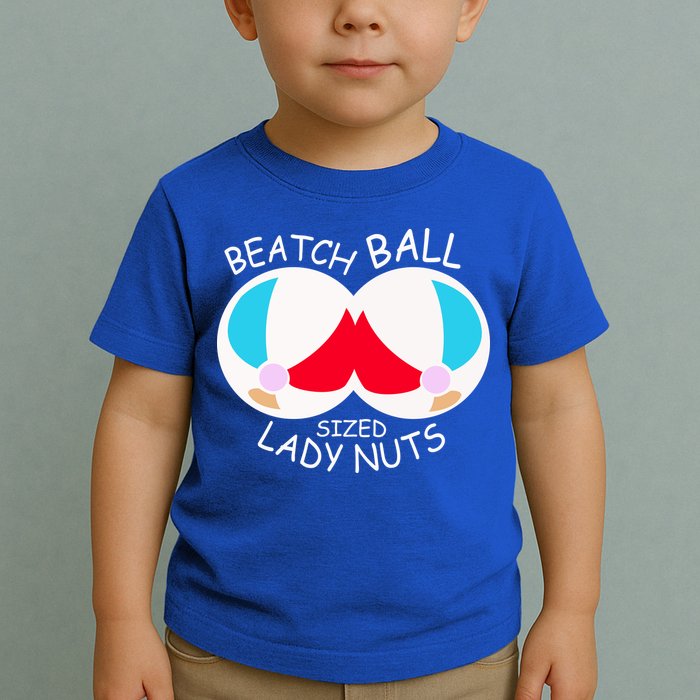 Beach Ball Sized Lady Nuts Toddler T-Shirt