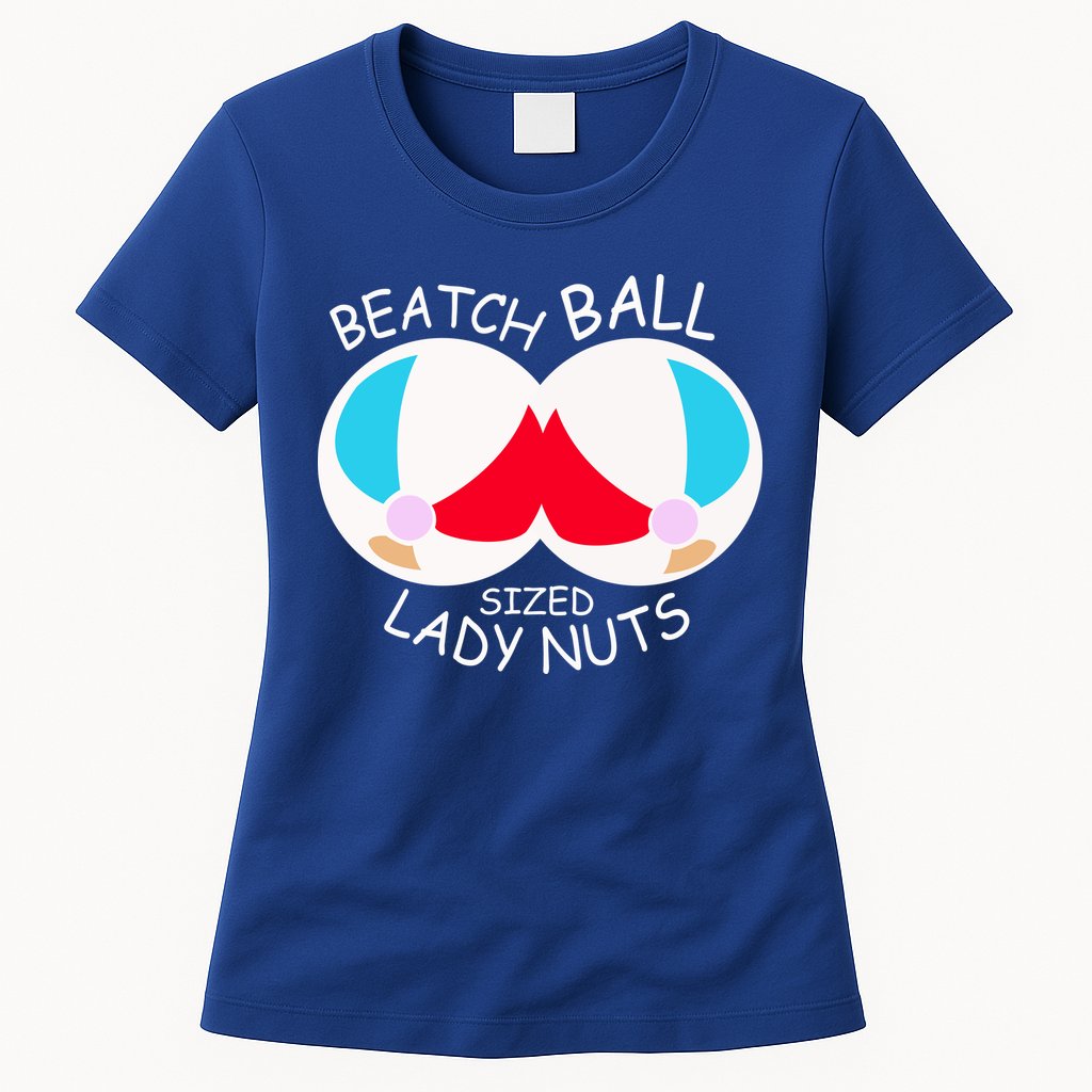 Beach Ball Sized Lady Nuts Womens T-Shirt