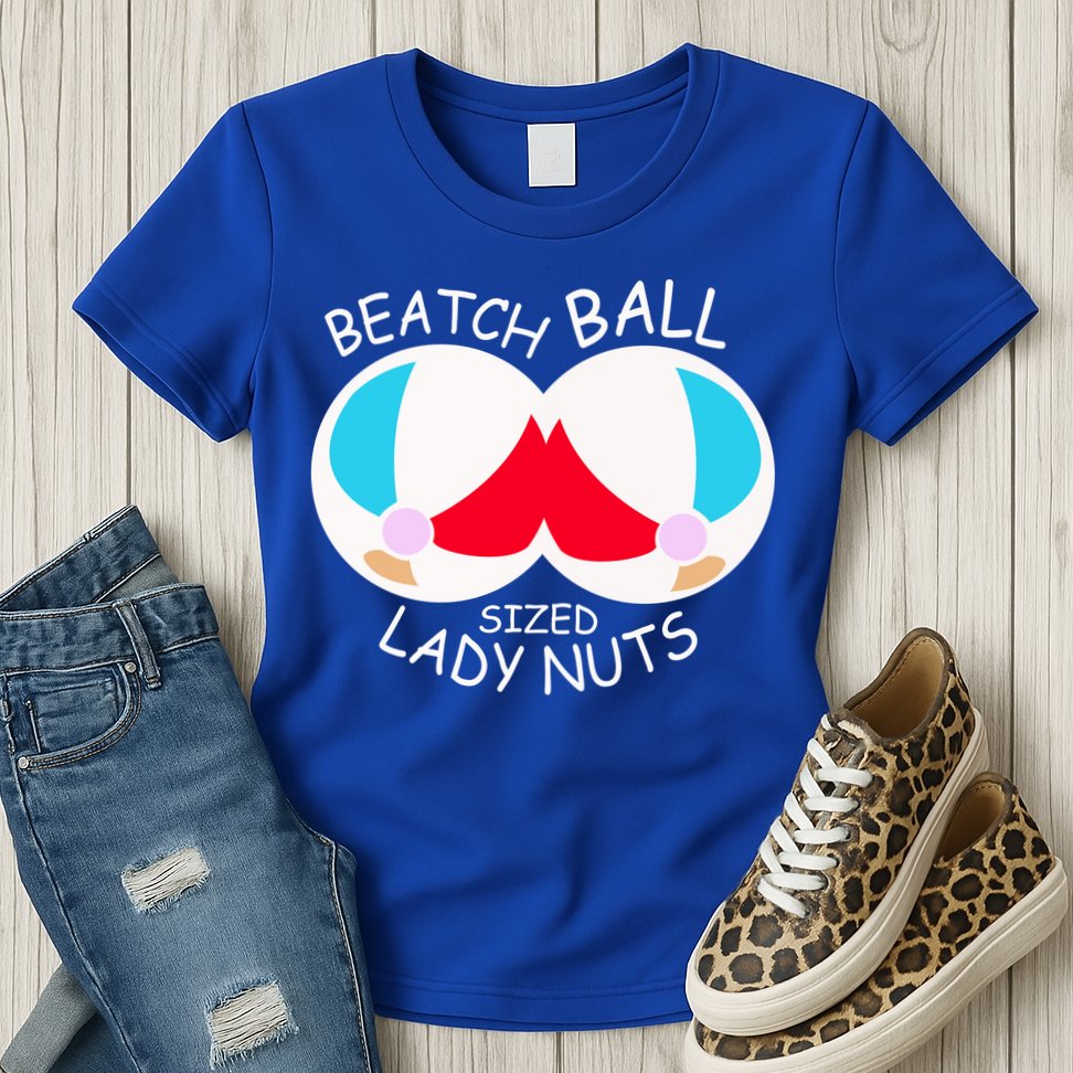 Beach Ball Sized Lady Nuts Womens T-Shirt