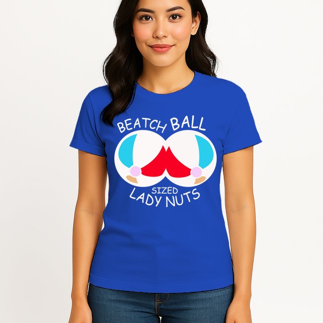Beach Ball Sized Lady Nuts Womens T-Shirt