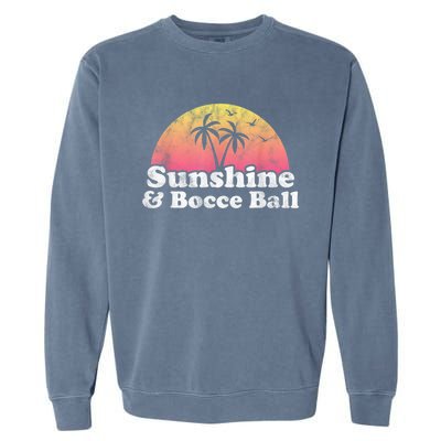 Bocce Ball Sunshine And Bocce Ball Garment-Dyed Sweatshirt