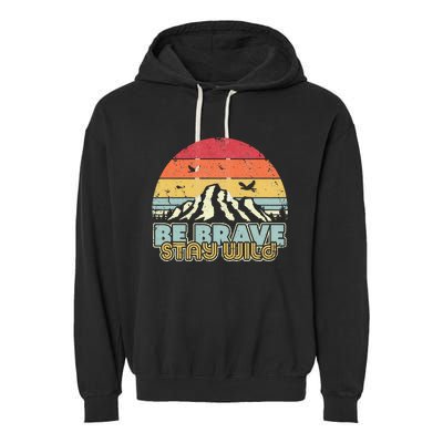 Be Brave Stay Wild Retro Style Outdoors Garment-Dyed Fleece Hoodie