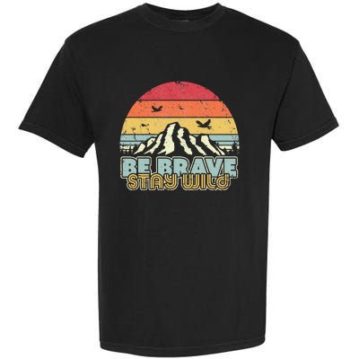 Be Brave Stay Wild Retro Style Outdoors Garment-Dyed Heavyweight T-Shirt