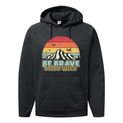 Be Brave Stay Wild Retro Style Outdoors Performance Fleece Hoodie