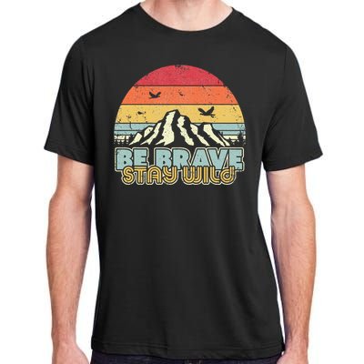 Be Brave Stay Wild Retro Style Outdoors Adult ChromaSoft Performance T-Shirt