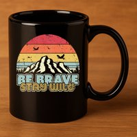 Be Brave Stay Wild Retro Style Outdoors 11oz C Handle Ceramic Mug