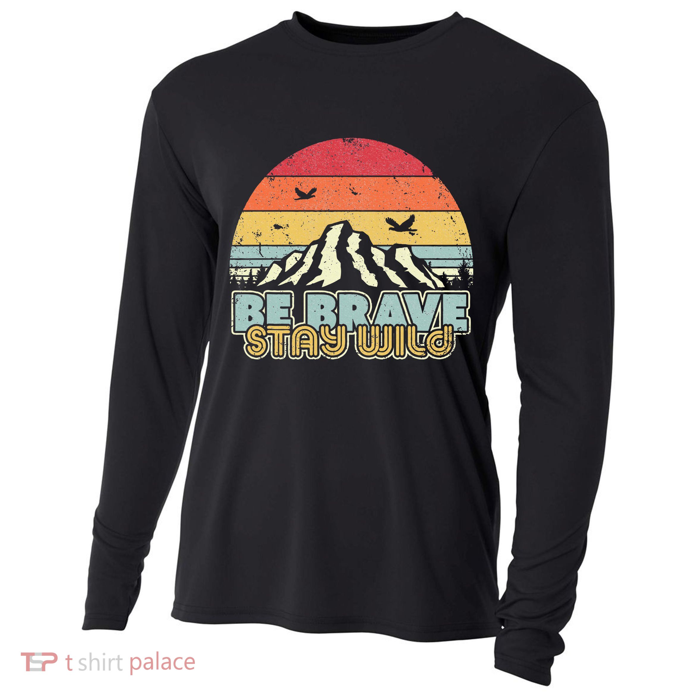 Be Brave Stay Wild Retro Style Outdoors Cooling Performance Long Sleeve Crew