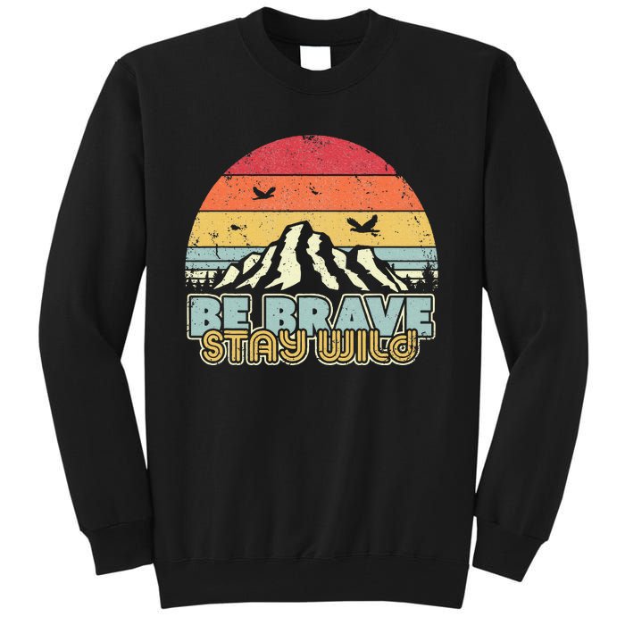 Be Brave Stay Wild Retro Style Outdoors Tall Sweatshirt