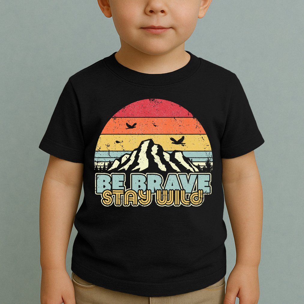 Be Brave Stay Wild Retro Style Outdoors Toddler T-Shirt