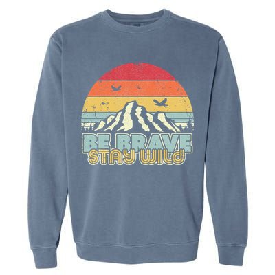 Be Brave Stay Wild Retro Style Outdoors Garment-Dyed Sweatshirt
