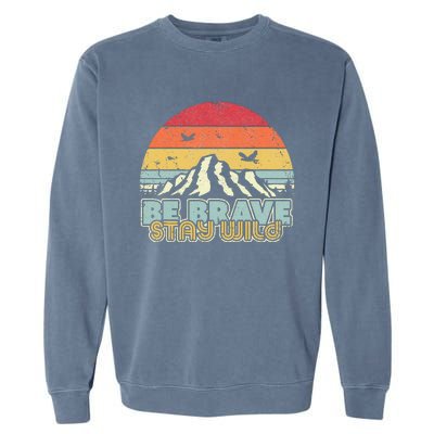 Be Brave Stay Wild Retro Style Outdoors Garment-Dyed Sweatshirt