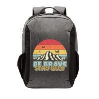 Be Brave Stay Wild Retro Style Outdoors Vector Backpack