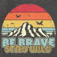 Be Brave Stay Wild Retro Style Outdoors Vector Backpack