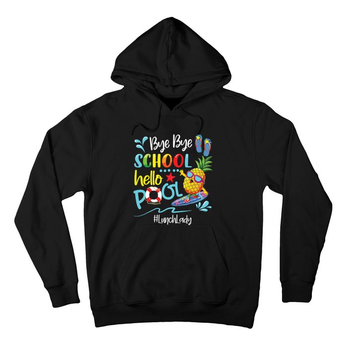 Bye Bye School Hello Pool Lunch Lady Last Day Of School Tee Hoodie