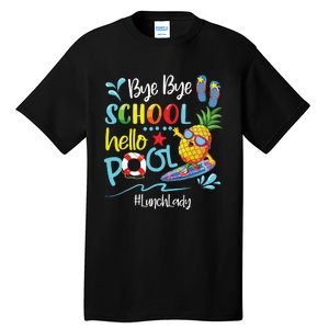 Bye Bye School Hello Pool Lunch Lady Last Day Of School Tee Tall T-Shirt