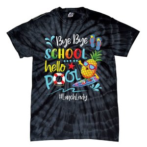 Bye Bye School Hello Pool Lunch Lady Last Day Of School Tee Tie-Dye T-Shirt