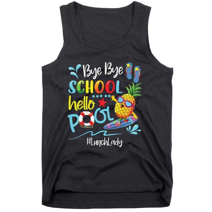 Bye Bye School Hello Pool Lunch Lady Last Day Of School Tee Tank Top