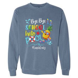 Bye Bye School Hello Pool Lunch Lady Last Day Of School Tee Garment-Dyed Sweatshirt