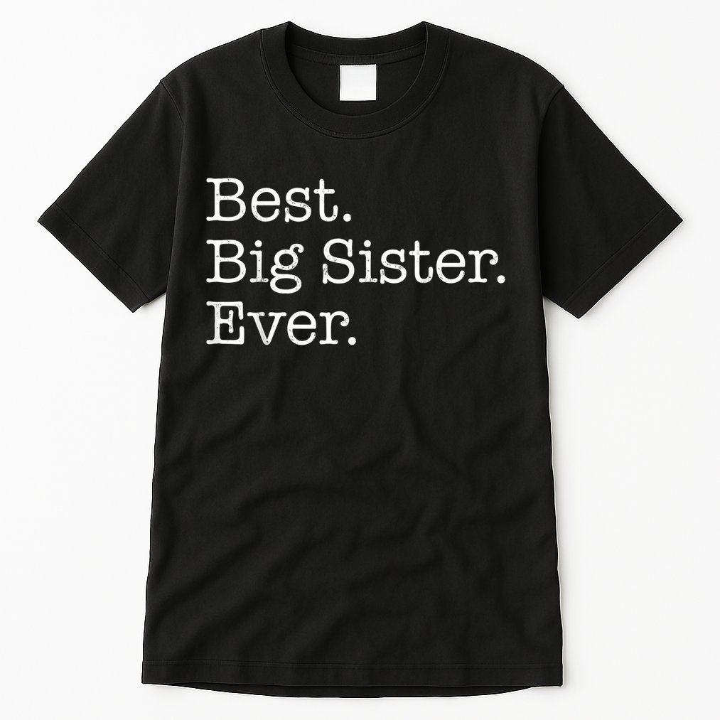 Best Big Sister Ever Tall T-Shirt