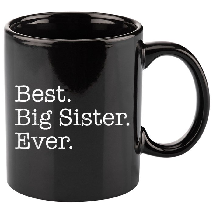 Best Big Sister Ever 11oz C Handle Ceramic Mug