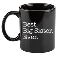 Best Big Sister Ever 11oz C Handle Ceramic Mug