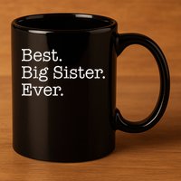 Best Big Sister Ever 11oz C Handle Ceramic Mug