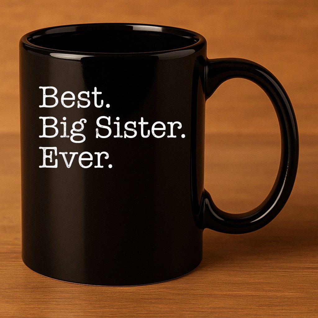 Best Big Sister Ever 11oz C Handle Ceramic Mug