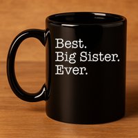 Best Big Sister Ever 11oz C Handle Ceramic Mug