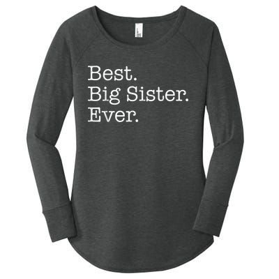 Best Big Sister Ever Women's Perfect Tri Tunic Long Sleeve Shirt