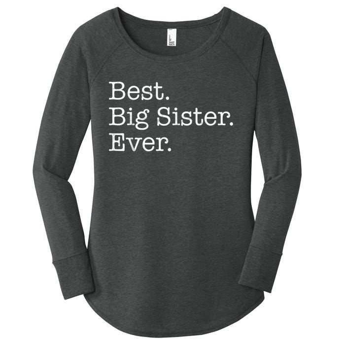 Best Big Sister Ever Women's Perfect Tri Tunic Long Sleeve Shirt