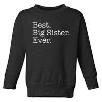 Best Big Sister Ever Toddler Sweatshirt