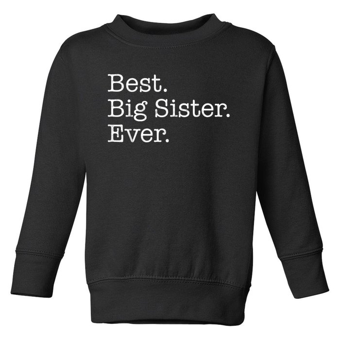 Best Big Sister Ever Toddler Sweatshirt