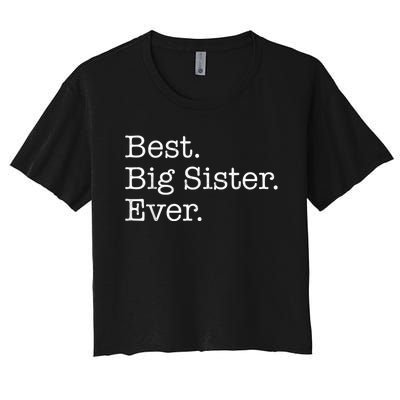 Best Big Sister Ever Women's Crop Top Tee