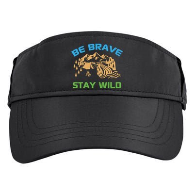 BE BRAVE STAY WILD Wilderness Nature Gift Camping Adult Drive Performance Visor