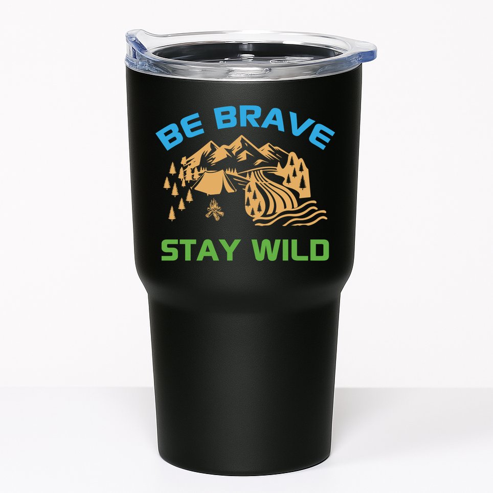 BE BRAVE STAY WILD Wilderness Nature Gift Camping Tumbler