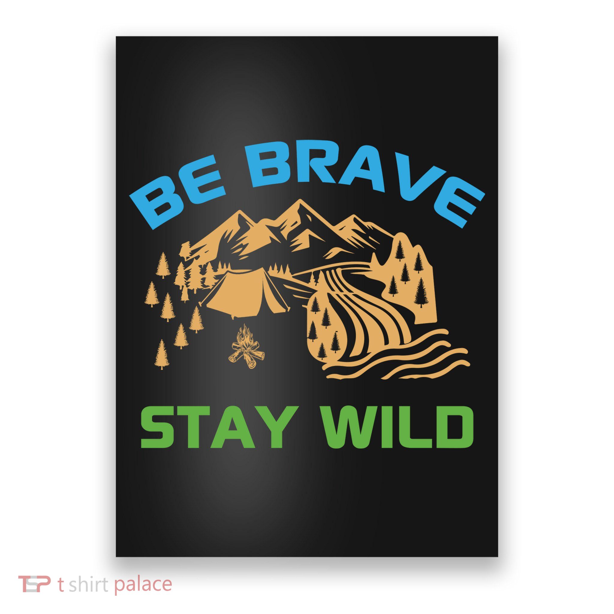 BE BRAVE STAY WILD Wilderness Nature Gift Camping Poster