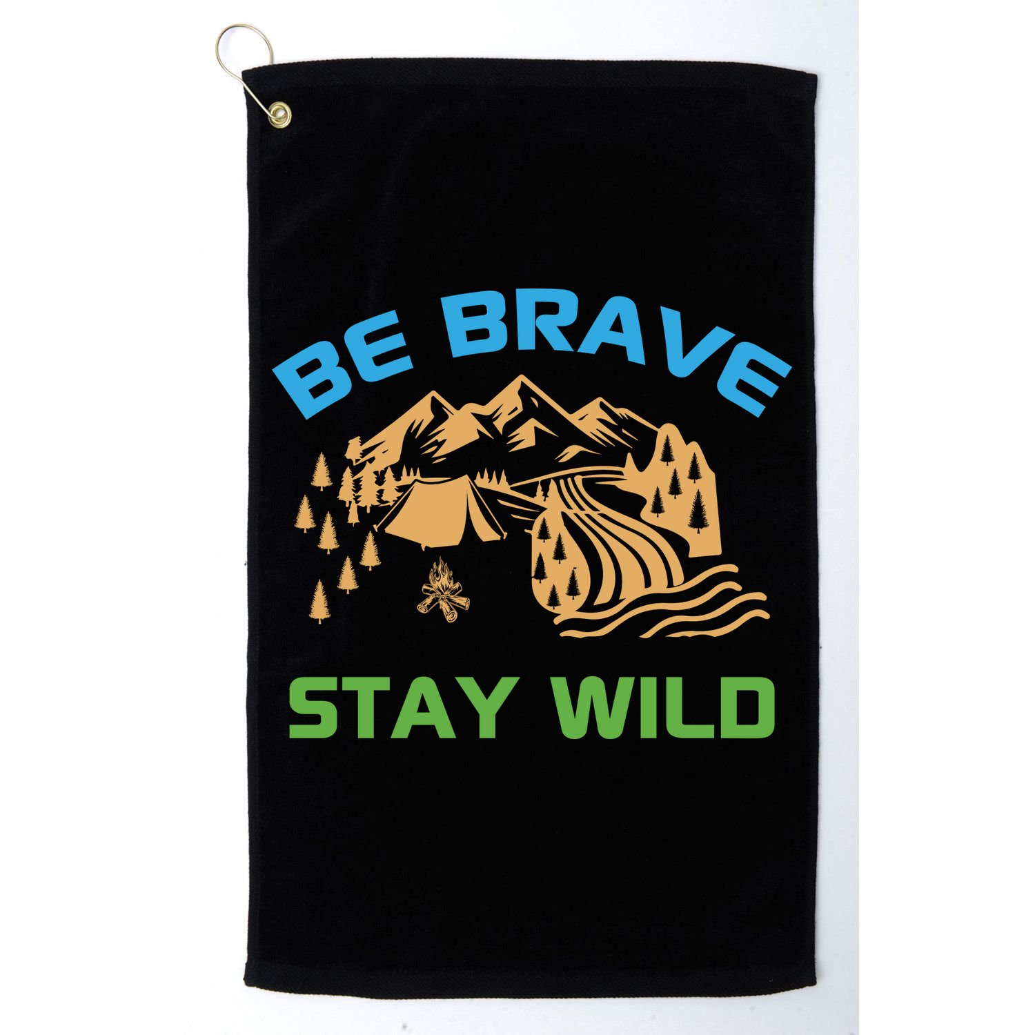BE BRAVE STAY WILD Wilderness Nature Gift Camping Golf Towel