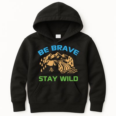 BE BRAVE STAY WILD Wilderness Nature Gift Camping Kids Hoodie